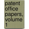 Patent Office Papers, Volume 1 door Onbekend