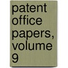 Patent Office Papers, Volume 9 door Office United States.