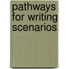 Pathways For Writing Scenarios door Kathleen T. McWhorter