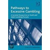 Pathways To Excessive Gambling by Charlotte Fabiansson