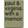 Paul & Virginia. with a Memoir door Bernardin de St Pierre