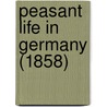 Peasant Life In Germany (1858) door Anna Cummings Johnson