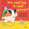 Wie weet hoe ik moet spinnen? door J. West