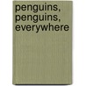 Penguins, Penguins, Everywhere door Bob Barner