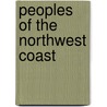 Peoples of the Northwest Coast by Kenneth M. Ames