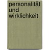 Personalität und Wirklichkeit door Anatol Schneider