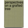 Perspectives on a Grafted Tree door Onbekend
