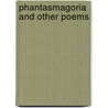 Phantasmagoria And Other Poems by T. Combe