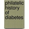 Philatelic History Of Diabetes by Lee J. Sanders