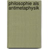 Philosophie als Antimetaphysik by Jürgen Stenzel