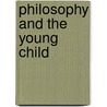 Philosophy and the Young Child door Gareth B. Matthews