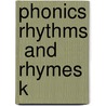 Phonics Rhythms  And  Rhymes K door Onbekend