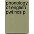 Phonology Of English Pwl:ncs P