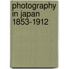 Photography in Japan 1853-1912 by Terry Bennett