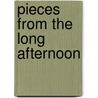 Pieces from the Long Afternoon door Monica Ochtrup