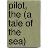 Pilot, The (A Tale Of The Sea) by James Fennimore Cooper