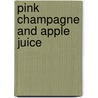 Pink Champagne And Apple Juice door Anne Brooke