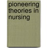 Pioneering Theories In Nursing door Tim Duffy