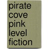 Pirate Cove Pink Level Fiction door Lisa Thompson