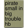 Pirate Small In Big Trouble Hb door Mr Julie Sykes
