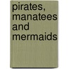 Pirates, Manatees and Mermaids door Geoffrey T. Williams