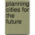 Planning Cities For The Future