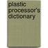 Plastic Processor's Dictionary