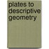 Plates To Descriptive Geometry