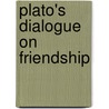 Plato's Dialogue On Friendship door Plato Plato