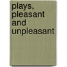 Plays, Pleasant And Unpleasant door George Bernard Shaw