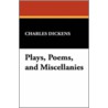 Plays, Poems, And Miscellanies door Charles Dickens