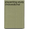 Playwriting-Study Choices&chal door Paul McCusker