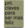 Pnl. Claves Para Ser Mas Feliz by Marcelo Actis Danna
