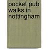 Pocket Pub Walks In Nottingham door Charles Wildgoose