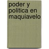 Poder y Politica En Maquiavelo by Jose Sanchez-Parga