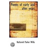 Poems Of Early And After Years by Nathaniel Parker Willis