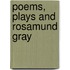 Poems, Plays and Rosamund Gray