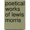 Poetical Works of Lewis Morris door Sir Lewis Morris