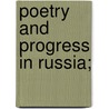 Poetry And Progress In Russia; door Newmarch Rosa Harriet Jeaffreson