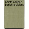 Pointe Coupee Parish-Louisiana door Miriam T. Timpledon