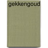 Gekkengoud by S. Weghorst