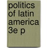Politics Of Latin America 3e P door Harry E. Vanden