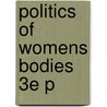 Politics Of Womens Bodies 3e P door Rose Weitz