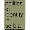 Politics of Identity in Serbia by Ivan Colovic