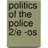 Politics Of The Police 2/e -os