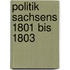 Politik Sachsens 1801 Bis 1803