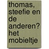 Thomas, Steefie en de anderen? Het mobieltje