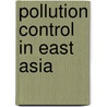 Pollution Control in East Asia door Michael T. Rock