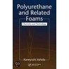 Polyurethane and Related Foams by Kaneyoshi Ashida