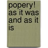Popery! As It Was And As It Is by William Hogan
